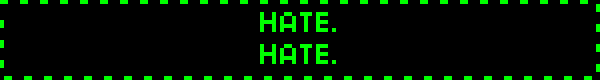 HATE. HATE. /end ID.